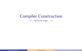 Compiler Construction E Syntactic Sugar E