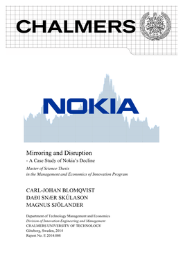 Mirroring and Disruption - a Case Study of Nokia’S Decline Master of Science Thesis in the Management and Economics of Innovation Program