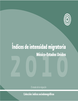 Índices De Intensidad Migratoria México-Estados Unidos Por Entidad Federativa Y Municipio