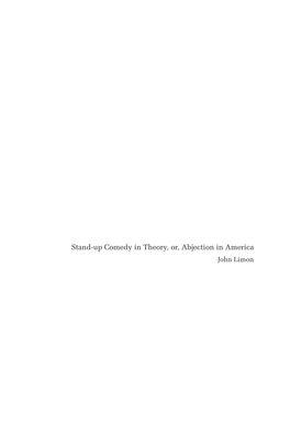 Stand-Up Comedy in Theory, Or, Abjection in America John Limon 6030 Limon / STAND up COMEDY / Sheet 1 of 160