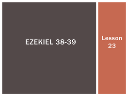 EZEKIEL 38-39 23 Summary of the Conflict