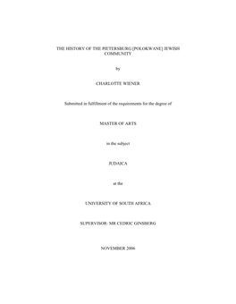 THE HISTORY of the PIETERSBURG [POLOKWANE] JEWISH COMMUNITY by CHARLOTTE WIENER Submitted in Fulfillment of the Requirements