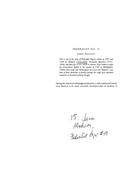 FEDERALIST NO. 10 JAMES MADISON This Is One of the Series Q/" Federalist Papers Written in 1787 and 1788 by Madison (1751-1