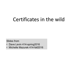 12 Certificates-In-The-Wild Slides