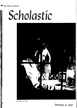 The Notre Dame Scholastic VOLUME 91, NUMBER 13 JANUARY 13, 1950 Examination Horror Falls on Campus