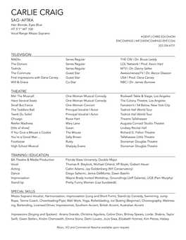 CARLIE CRAIG SAG-AFTRA Hair Blonde, Eyes Blue HT 5’1” WT 100 Vocal Range Mezzo Soprano AGENT | CHRIS SOLOMON ENCOMPASS | INFO@ENCOMPASS-ENT.COM 323.336.6731