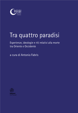 Tra Quattro Paradisi Esperienze, Ideologie E Riti Relativi Alla Morte Tra Oriente E Occidente a Cura Di Antonio Fabris Hilâl Studi Turchi E Ottomani