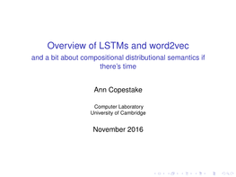 Overview of Lstms and Word2vec and a Bit About Compositional Distributional Semantics If There’S Time