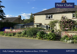 Holly Cottage, Tredington, Shipston-On-Stour, CV36 4NJ £495,000 a Deceptively Spacious and Versatile Three Bedroom Character Cottage Which Was Formerly a Police House