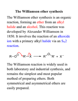 Williamson Ether Synthesis the Williamson Ether Synthesis Is an Organic Reaction, Forming an Ether from an Alkyl Halide and an Alcohol