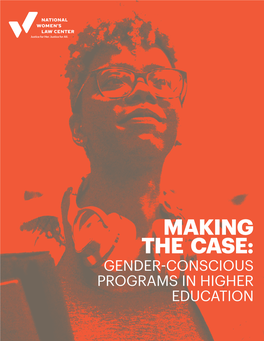 Making the Case: Gender-Conscious Programs in Higher Education the National Women’S Law Center (Nwlc)