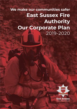 East Sussex Fire Authority Our Corporate Plan 2019-2020 Alternative Formats and Translation Contents Introduction