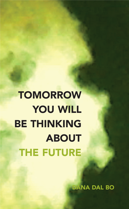Tomorrow You Will Be Thinking About the Future Dana Dal Bo