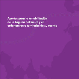 Aportes Para La Rehabilitación De La Laguna Del Sauce Y El