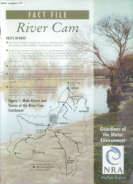 River Cam FACTS in BRIEF • the Cam Is 155 Km in Length and Covers a Catchment Area of 1,110 Square Km Within the Counties of Hertfordshire, Cambridgeshire and Essex