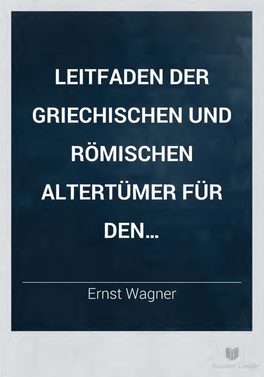 Leitfaden Der Griechischen Und Römischen Altertümer Für Den