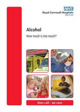 Alcohol How Much Is Too Much? Alcohol - How Much Is Too Much? Alcohol Is Something to Be Enjoyed, but Drinking Too Much Or at the Wrong Time Can Be Harmful
