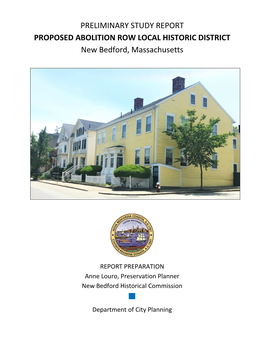 PRELIMINARY STUDY REPORT PROPOSED ABOLITION ROW LOCAL HISTORIC DISTRICT New Bedford, Massachusetts