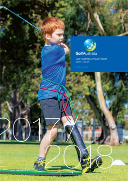 Golf Australia Annual Report 2017 / 2018 Golf.Org.Au