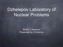Dzhelepov Laboratory of Nuclear Problems