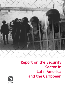 Report on the Security Sector in Latin America and the Caribbean 363.1098 Report on the Security Sector in Latin America and the Caribbean