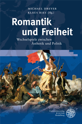 Romantik Und Freiheit Dreyer Wechselspiele Zwischen Dreyer · Ries (Hg.) Ries Ästhetik Und Politik Romantik Und Freiheit (Hg.)