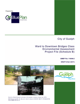 City of Guelph Ward to Downtown Bridges Class Environmental Assessment Project File (Schedule B) Gmbp File: 116046-2