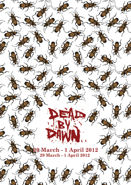 1 April 2012 DEAD by DAWN 29 March - 1 April 2012 All Screenings in Cinema One