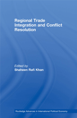 Regional Trade Integration and Conflict Resolution Edited by Shaheen Rafi Khan