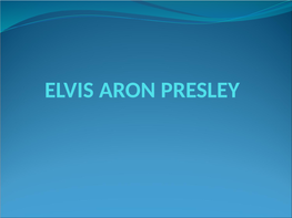 Elvis Aron Presley