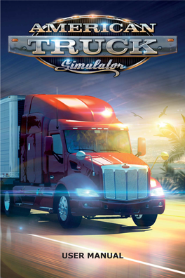 USER MANUAL Welcome to American Truck Simulator