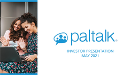 INVESTOR PRESENTATION MAY 2021 SAFE HARBOR Paltalk, Inc