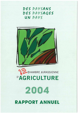 ^AGRICULTURE 2004 RAPPORT ANNUEL Organes De La Chambre Jurassienne D'agriculture