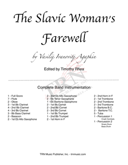 THE SLAVIC WOMAN's FAREWELL 3 Vasilij Ivanovitj Agapkin March Style ¥ = 120 Edited by Timothy Rhea > 5 ˙ > > Ÿ~~~~~~~~~~> J J Œ Œn Œn ˙B ˙ Œ>