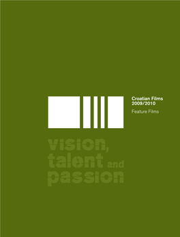 Croatian Films 2009/2010 Feature Films Vision, Talent and Passion