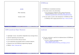 JSON JSON (Javascript Object Notation) Ecmascript Javascript