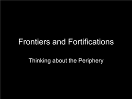 Frontiers and Fortifications