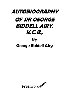 AUTOBIOGRAPHY of SIR GEORGE BIDDELL AIRY, K.C.B., By