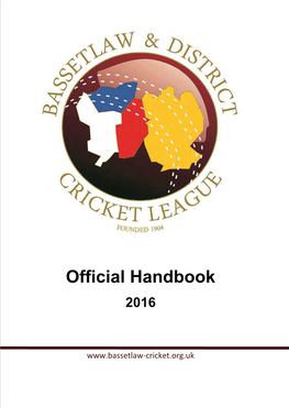 Official Handbook Enquiries@Bassetlaw-Cricket.Org.Uk 2016 Bassetlawdcl.Play-Cricket.Com