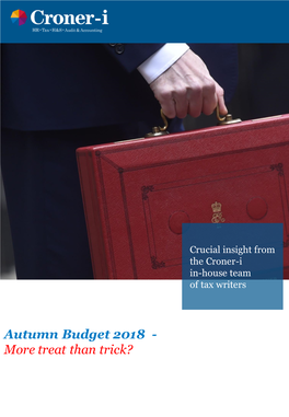 Autumn Budget 2018 - More Treat Than Trick? 2 Budget 2018 Report: More Treat Than Trick? Foreword Contributed by Paul Robbins