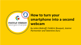 How to Turn Your Smartphone Into a Second Webcam by Julien Bobroff, Frédéric Bouquet, Jeanne Parmentier and Valentine Duru Numerical Set Up