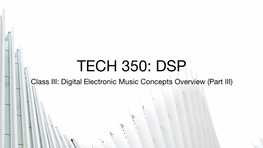 DSP Class III: Digital Electronic Music Concepts Overview (Part III) ADC and DAC Analog-To-Digital Conversion