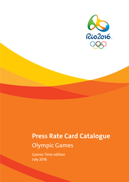 Press Rate Card Catalogue Olympic Games Games Time Edition July 2016 Press Rate Card Catalogue Olympic Games Games Time Edition July 2016 Introduction