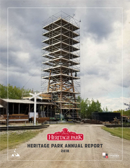 Heritage Park Annual Report 2018 Message from the President & Chief Executive Officer of Heritage Park and the Chair of the Heritage Park Society