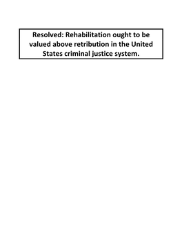 Rehabilitation Ought to Be Valued Above Retribution in the United States Criminal Justice System
