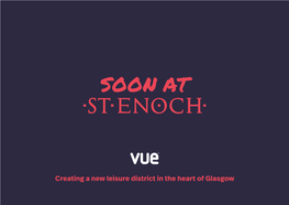 Creating a New Leisure District in the Heart of Glasgow Glasgow’S Best Is Getting Even Better 8 NEW RESTAURANTS 9 SCREEN CINEMA 60,000 SQ FT £30 MILLION INVESTMENT