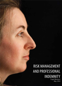 RISK MANAGEMENT and PROFESSIONAL INDEMNITY Legal Business May 2014 November 2010 Legal Business 3 RISK MANAGEMENT and PROFESSIONAL INDEMNITY