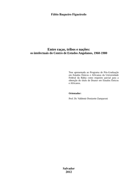 Entre Raças, Tribos E Nações: Os Intelectuais Do Centro De Estudos Angolanos, 1960-1980