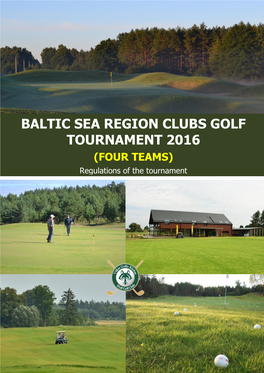 BALTIC SEA REGION CLUBS GOLF TOURNAMENT 2016 (FOUR TEAMS) Regulations of the Tournament