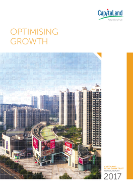 Capitaland Retail China Trust Annual Report 2017 Optimising Growth